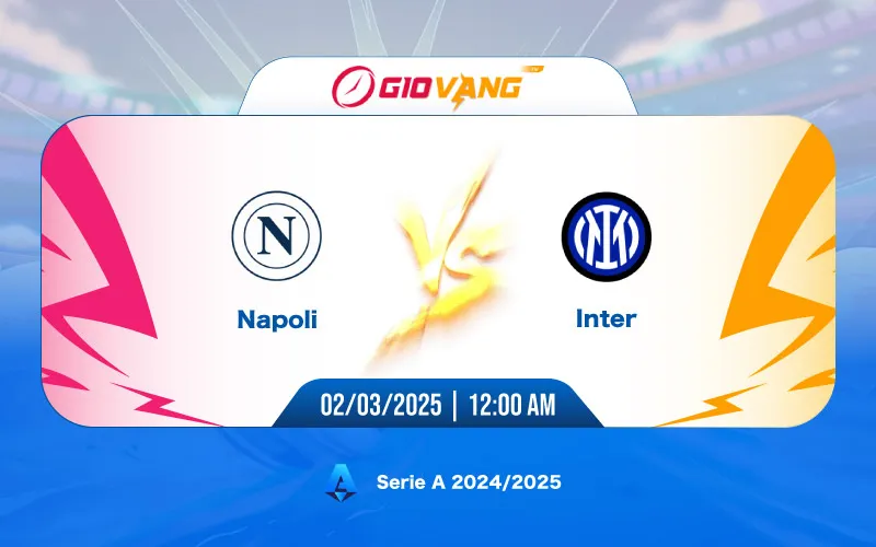 Soi kèo Napoli vs Inter Milan 00h00 ngày 02/3/2025 - Serie A