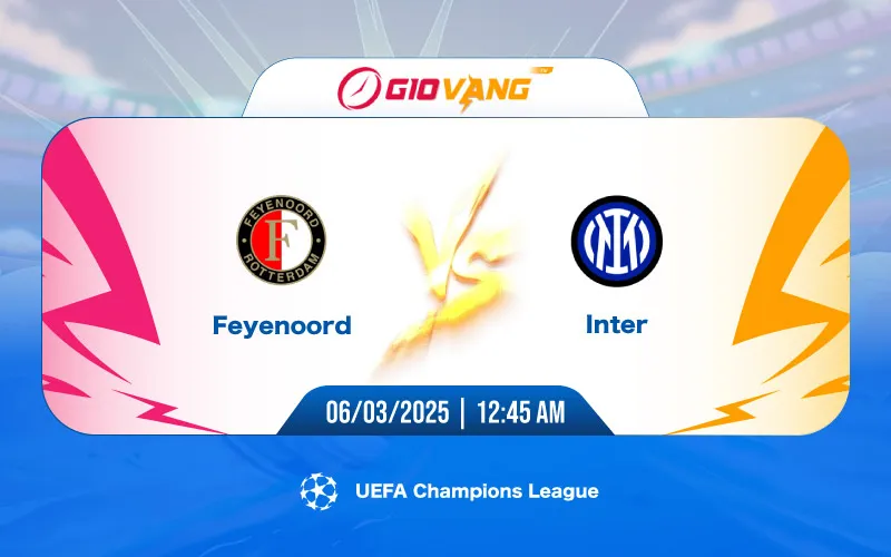Soi kèo Feyenoord vs Inter Milan 00h45 ngày 06/3/2025 - Cup C1