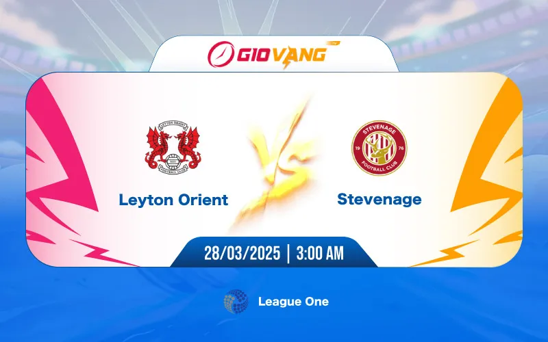 Soi kèo Leyton Orient vs Stevenage 03h00 ngày 28/3/2025 - Hạng 2 Anh