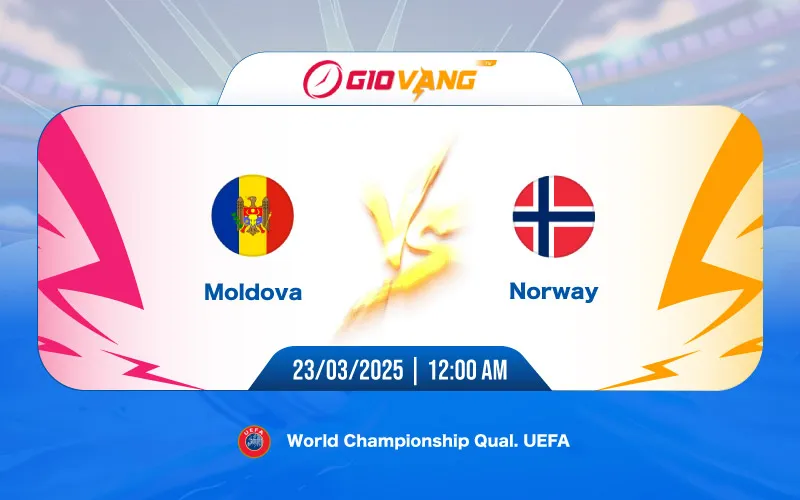 Soi kèo Moldova vs Na Uy 00h00 ngày 23/3/2025 - VL World Cup