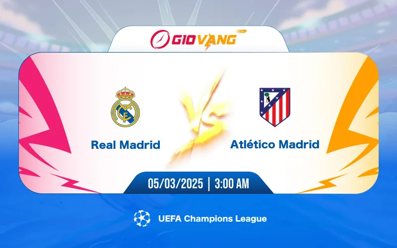 Soi kèo Real Madrid vs Atl Madrid 03h00 ngày 05/3/2025 - Cup C1