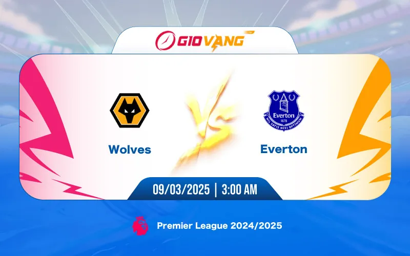Soi kèo Wolves vs Everton 03h00 ngày 09/3/2025 - Ngoại hạng Anh