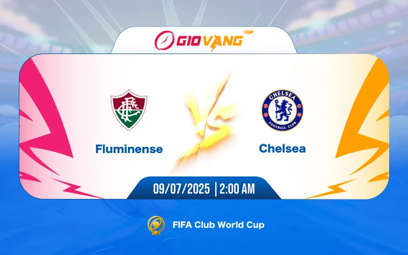 Soi kèo Fluminense vs Chelsea 02h00 ngày 09/7/2025 - FIFA Club World Cup 2025