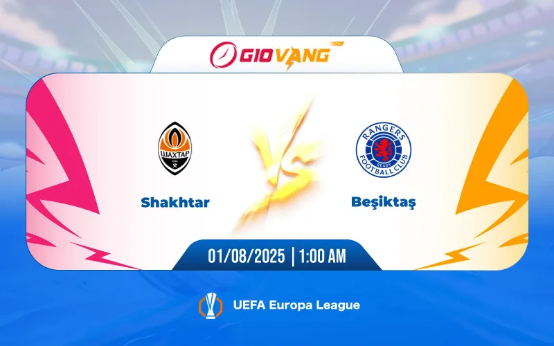 Soi kèo Shakhtar Donetsk vs Besiktas 01h00 ngày 01/8/2025 - Cúp C2