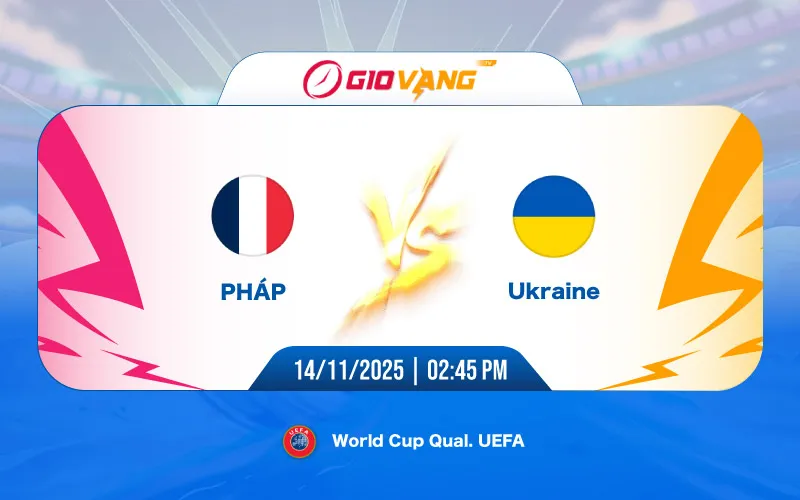 Soi kèo Pháp vs Ukraine 02h45 ngày 14/11/2025 - World Cup 2026