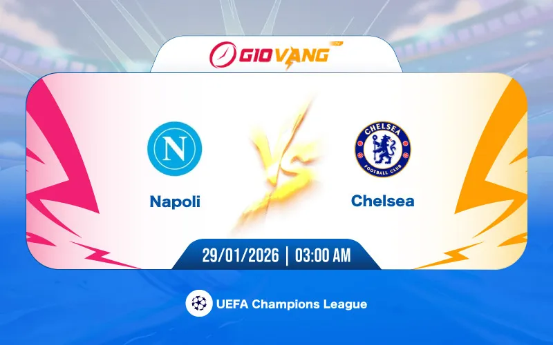 Soi kèo Napoli vs Chelsea 03h00 ngày 29/01/2026 - Cup C1