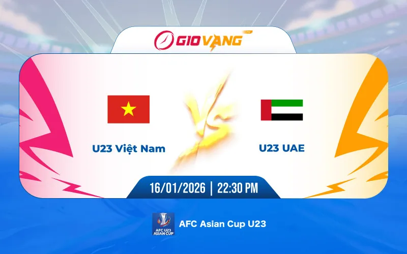 Soi kèo U23 Việt Nam vs U23 UAE 22h30 ngày 16/01/2026 - U23 châu Á