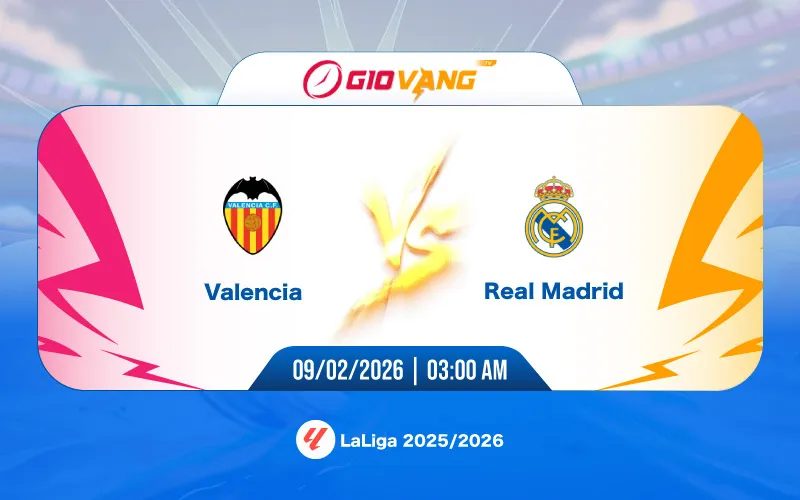 Soi kèo Valencia vs Real Madrid 03h00 ngày 09/02/2026 - La Liga