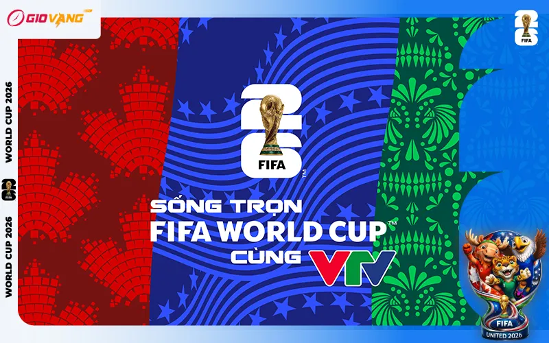 VTV là đơn vị duy nhất sở hữu độc quyền bản quyền truyền thông FIFA World Cup 2026