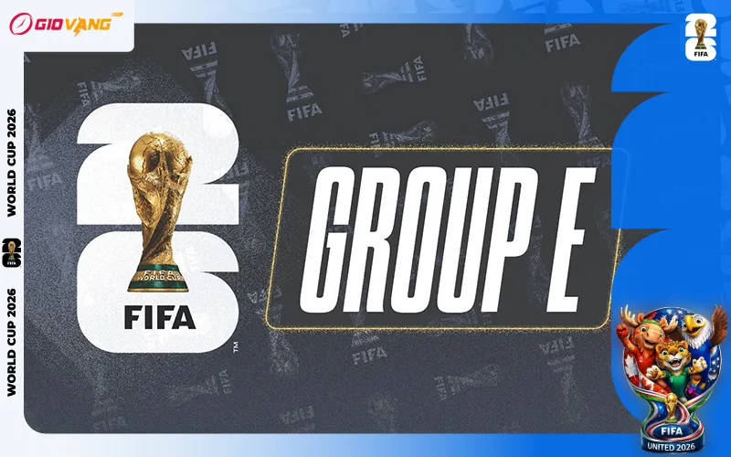 Nhận Định Bảng E World Cup 2026 Dựa Vào Dữ Liệu Thực