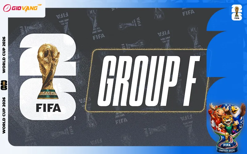 Nhận Định Bảng F World Cup 2026 Với 4 Cột Mốc Quyết Định