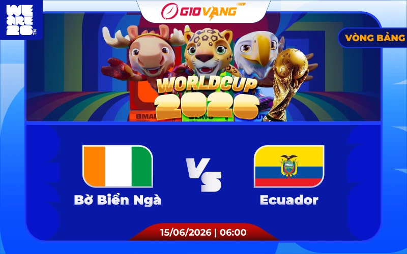 Soi kèo Bờ Biển Ngà vs Ecuador 06h00 ngày 15/6/2026 - World Cup 2026