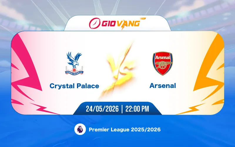 Soi kèo Crystal Palace vs Arsenal 22h00 ngày 24/5/2026 - Ngoại hạng Anh