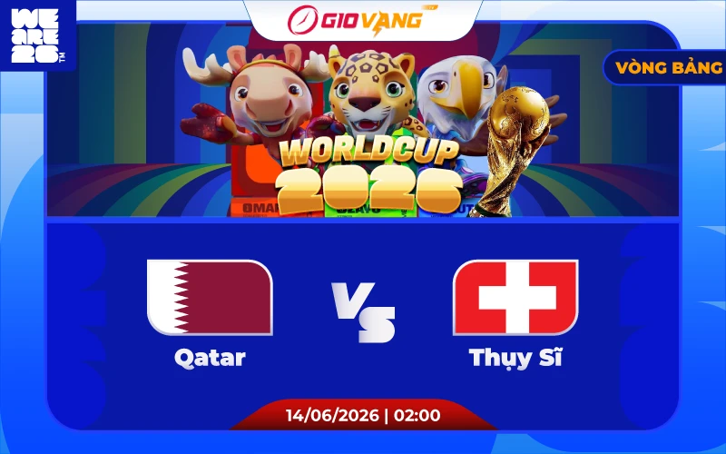 Soi kèo Qatar vs Thụy Sĩ 02h00 ngày 14/6/2026 - World Cup 2026