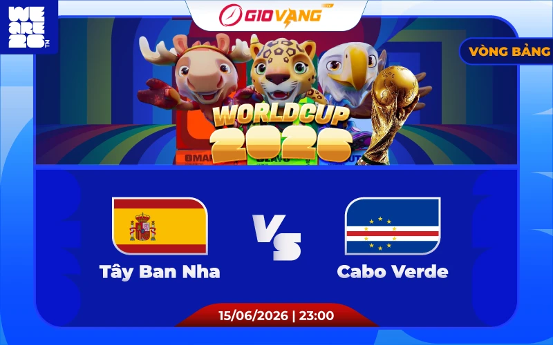 Soi kèo Tây Ban Nha vs Cape Verde 23h00 ngày 15/6/2026 - World Cup 2026