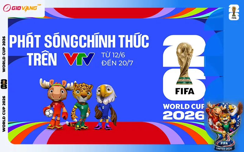 VTV chính thức sở hữu bản quyền truyền thông FIFA World Cup 2026
