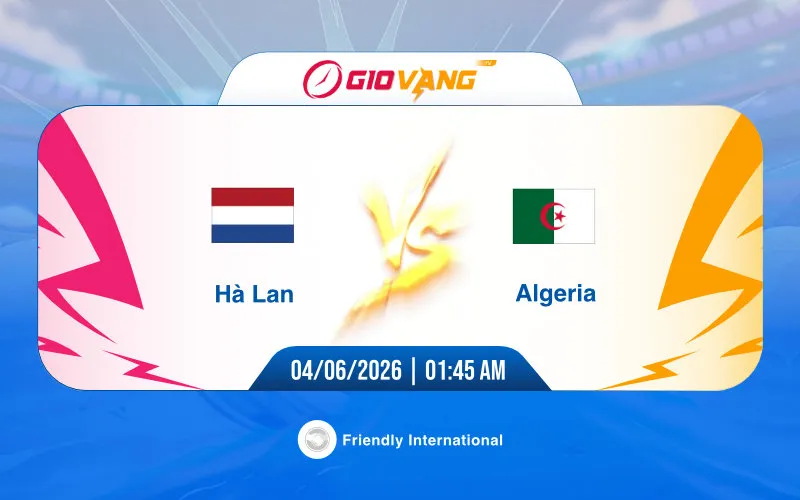 Soi kèo Hà Lan vs Algeria 01h45 ngày 04/6/2026 - Giao hữu quốc tế