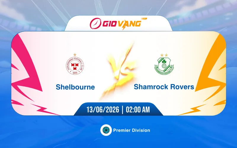 Soi kèo Shelbourne vs Shamrock Rovers 02h00 ngày 13/6/2026 - VĐQG Ireland