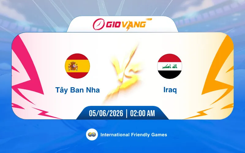 Soi kèo Tây Ban Nha vs Iraq 02h00 ngày 05/6/2026 - Giao hữu quốc tế